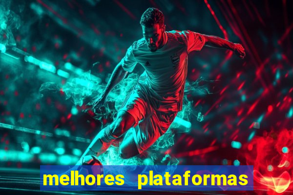 melhores plataformas do tigrinho